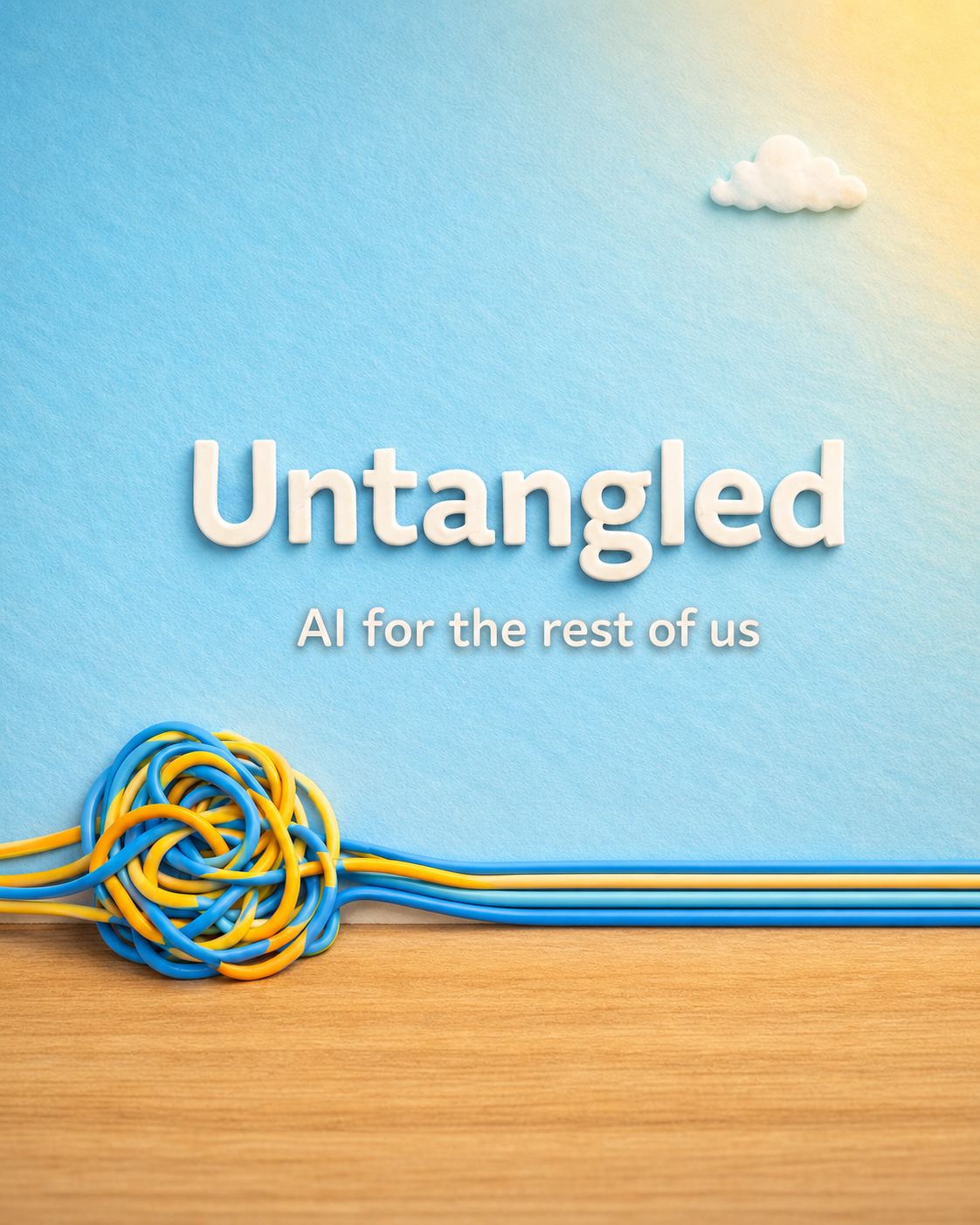 Untangled, AI for the rest of us, illustrated with blue and yellow cords